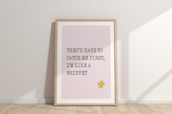 Louie Spence Quote 'I'm like a whippet' print A3